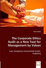 The Corporate Ethics Audit as a New Tool for Management by Values. Case: betapharm Arzneimittel GmbH, Augsburg