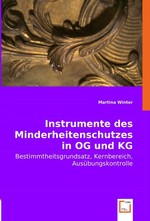 Instrumente des Minderheitenschutzes in OG und KG. Bestimmtheitsgrundsatz, Kernbereich, Ausuebungskontrolle