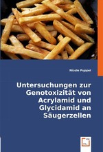 Untersuchungen zur Genotoxizitaet von Acrylamid und Glycidamid an Saeugerzellen