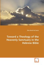 Toward a Theology of the Heavenly Sanctuary in the Hebrew Bible