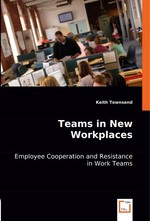 Teams in New Workplaces. Employee Cooperation and Resistance in Work Teams