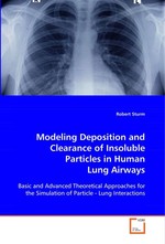 Modeling Deposition and Clearance of Insoluble Particles in Human Lung Airways. Basic and Advanced Theoretical Approaches for the Simulation of Particle - Lung Interactions