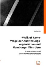 -Walk of Fame- Wege der Ausstellungsorganisation mit Hamburger Kuenstlern. Praesentations- und Dokumentationskonzepte