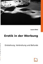 Erotik in der Werbung. Entstehung, Verbreitung und Befunde