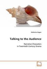 Talking to the Audience. Narrative Characters in Twentieth Century Drama