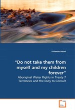 “Do not take them from myself and my children forever”. Aboriginal Water Rights in Treaty 7 Territories and the Duty to Consult