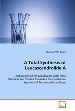 A Total Synthesis of Leucascandrolide A. Application of the Mukaiyama aldol-Prins Reaction and Studies Towards a Stereoselective Synthesis of Tetrahydrofuran Rings