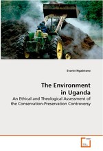 The Environment in Uganda. An Ethical and Theological Assessment of the Conservation-Preservation Controversy