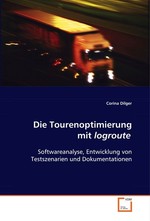 Die Tourenoptimierung mit logroute. Softwareanalyse, Entwicklung von Testszenarien und Dokumentationen