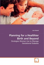 Planning for a Healthier Birth and Beyond. Strategies Women Use to Manage Gestational Diabetes