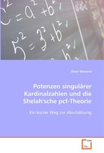 Potenzen singulaerer Kardinalzahlen und die Shelahsche pcf-Theorie. Ein kurzer Weg zur Abschaetzung