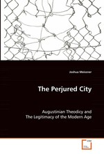 The Perjured City. Augustinian Theodicy and The Legitimacy of the Modern Age