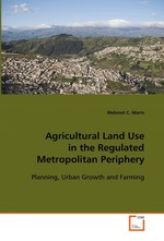 Agricultural Land Use in the Regulated Metropolitan Periphery. Planning, Urban Growth and Farming