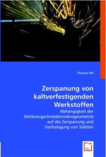 Zerspanung von kaltverfestigenden Werkstoffen. Abhaengigkeit der Werkzeugschneidenmikrogeometrie auf die Zerspanung und Verfestigung von Staehlen