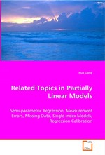 Related Topics in Partially Linear Models. Semi-parametric Regression, Measurement Errors, Missing Data, Single-index Models, Regression Calibration