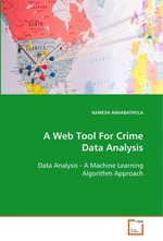 A Web Tool For Crime Data Analysis. Data Analysis - A Machine Learning Algorithm Approach