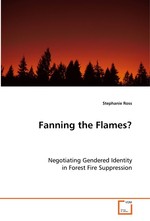 Fanning the Flames?. Negotiating Gendered Identity in Forest Fire  Suppression