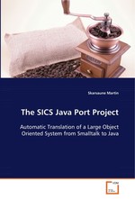 The SICS Java Port Project. Automatic Translation of a Large Object Oriented System from Smalltalk to Java