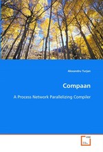 Compaan. A Process Network Parallelizing Compiler