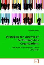 Strategies for Survival of Performing Arts Organizations. A Study of Three Emergent Dance Companies