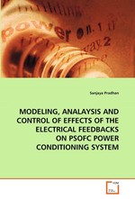 MODELING, ANALAYSIS AND CONTROL OF EFFECTS OF THE ELECTRICAL FEEDBACKS ON PSOFC POWER CONDITIONING SYSTEM