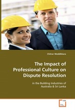 The Impact of Professional Culture On Dispute  Resolution. The Impact of Professional Culture on Dispute  Resloution In The Building Industries of Australia