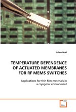 TEMPERATURE DEPENDENCE OF ACTUATED MEMBRANES FOR RF MEMS SWITCHES. Applications for thin film materials in a cryogenic environment