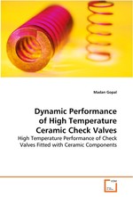 Dynamic Performance of High Temperature Ceramic Check Valves. High Temperature Performance of Check Valves Fitted with Ceramic Components