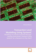 Transaction Level Modelling Using SystemC. Modelling of a Packet-switched Message-passing Interconnect Standard Using SystemC for a Network-on-Chip (NoC)