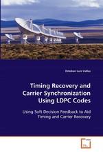 Timing Recovery and Carrier Synchronization Using LDPC Codes. Using Soft Decision Feedback to Aid Timing and Carrier Recovery