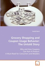 Grocery Shopping and Coupon Usage Behavior: The Untold Story. Why and How Coupons Can Hurt A Product: A Must-Read for Consumers and Retailers