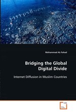 Bridging the Global Digital Divide. Internet Diffusion in Muslim Countries