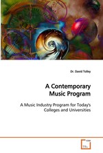 A Contemporary Music Program. A Music Industry Program for Todays Colleges and Universities