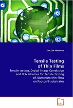 Tensile Testing of Thin Films. Tensile testing, Digital Image Correlation and FEA schemes for Tensile Testing of Aluminum thin films on Kapton® substrates