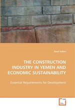 THE CONSTRUCTION INDUSTRY IN YEMEN AND ECONOMIC SUSTAINABILITY. Essential Requirements for Development