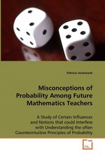 Misconceptions of Probability Among Future Mathematics Teachers. A Study of Certain Influences and Notions that could Interfere with  Understanding the often Counterintuitive Principles of Probability