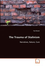 The Trauma of Stalinism. Narratives, Nature, Cure