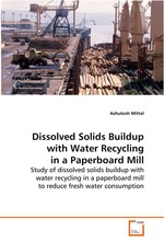 Dissolved Solids Buildup with Water Recycling in a Paperboard Mill. Study of dissolved solids buildup with water recycling in a paperboard mill to reduce fresh water consumption