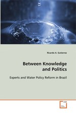 Between Knowledge and Politics. Experts and Water Policy Reform in Brazil