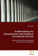 A Methodology for Estimating the Axial Response of Confined Concrete. Improved Test Control for Variable Confinement and Modeling