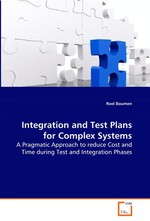 Integration and Test Plans for Complex Systems. A Pragmatic Approach to reduce Cost and Time during Test and Integration Phases