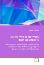 3G/4G Mobile Network Planning Aspects. IMS-capable Core Network Dimensioning and Radio  Access Network Topological Design for Enabling NGN  Services