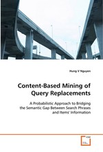 Content-Based Mining of Query Replacements. A Probabilistic Approach to Bridging the Semantic  Gap Between Search Phrases and Items Information