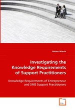 Investigating the Knowledge Requirements of Support Practitioners. Knowledge Requirements of Entrepreneur and SME Support Practitioners