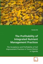 The Profitability of Integrated Nutrient Management Practices. The Acceptance and Profitability of Soil Improvement Practices in Tororo District in Uganda