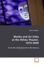 Blanka and Jiri Zizka at the Wilma Theater, 1979-2000. From the Underground to the Avenue