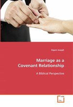 Marriage as a Covenant Relationship. A Biblical Perspective