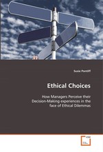 Ethical Choices. How Managers Perceive their Decision-Making experiences in the face of Ethical Dilemmas