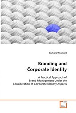 Branding and Corporate Identity. A Practical Approach of Brand Management Under the Consideration of Corporate Identity Aspects