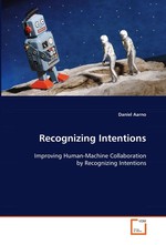 Recognizing Intentions. Improving Human-Machine Collaboration by Recognizing Intentions